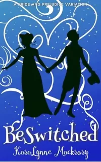 BeSwitched: A Pride & Prejudice Variation (Mystically Mr Darcy Series)