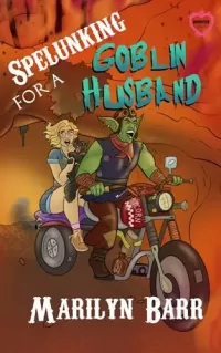 Spelunking for a Goblin Husband: A Monster Brides Romance (Monster Brides Romance)
