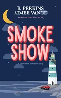 Smoke Show: A Supernatural Small Town Rom-Com (Deadlights Cove #1)