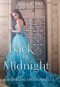 Back by Midnight: A Retelling of Cinderella (Fairy Tales Reimagined #2)
