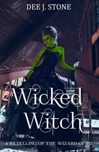 Wicked Witch: A Retelling of The Wizard of Oz (Fairy Tales Reimagined #3)