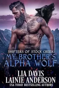 My Brother's Alpha Wolf: A Single Dad Small Town Shifter Romance (Shifters of Stock Creek #2)