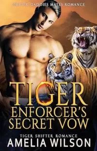 Tiger Enforcer's Secret Vow: Paranormal Tiger Shifter Romance (Shifter Daddies Mates Romance #25)