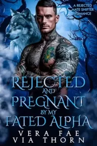 Rejected and Pregnant by my Fated Alpha: A Rejected Mate Shifter Romance (Forbidden Alpha Kings #9)