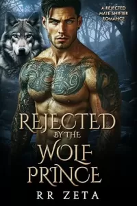 Rejected by the Wolf Prince: A Rejected Mate Shifter Romance (Forbidden Alpha Kings #14)