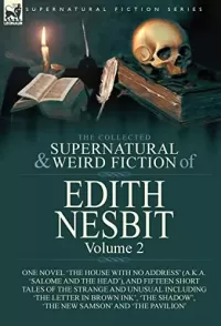 The Collected Supernatural and Weird Fiction of Edith Nesbit - Volume 2 (Leonaur Collected Supernatural and Weird Fiction)