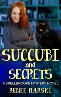 Succubi and Secrets: A Spellbrooke Mystery Novel (Spellbrooke Mystery Series #4)