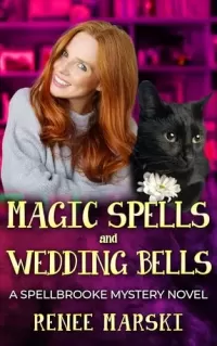 Magic Spells and Wedding Bells: A Spellbrooke Mystery Novel (Spellbrooke Mystery Series #6)