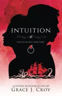 Intuition: A Fantasy Austen Retelling (Magical Regency #3)