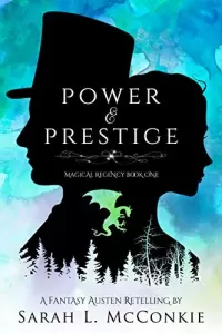 Power and Prestige: A Fantasy Austen Retelling (Magical Regency #1)