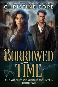 Borrowed Time: A Time Travel Witch Romance (The Witches of Mingus Mountain #2)