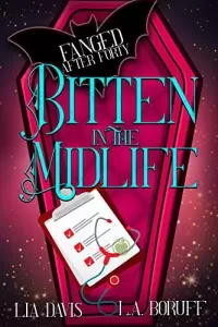 Bitten in the Midlife: A Paranormal Women's Fiction Novel (Fanged After Forty #1)