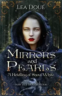Mirrors and Pearls: A Retelling of Snow White (Fairytale Dragon Riders #1)