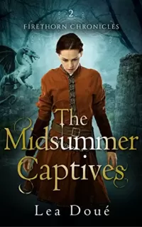 The Midsummer Captives (Firethorn Chronicles #2)