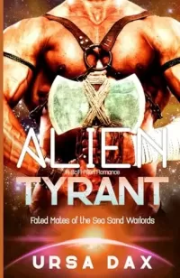 Alien Tyrant (Fated Mates of the Sea Sand Warlords #1)