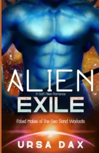 Alien Exile: A SciFi Alien Romance (Fated Mates of the Sea Sand Warlords #5)