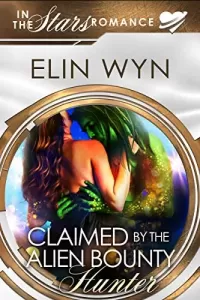 Claimed by the Alien Bounty Hunter: An Alien Mate Romance (Mtoain Bounty Hunters #1)