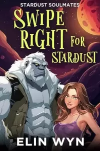 Swipe Right for Stardust (Stardust Soulmates #3)