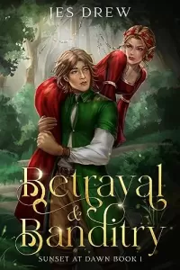 Betrayal & Banditry: Fated Lovers to Accidental Enemies (Sunset at Dawn #1)