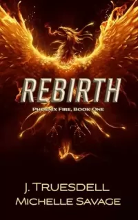 Rebirth: Phoenix Fire series (Phoenix Fire Series #1)