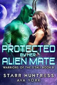 Protected by her Alien Mate: A science fiction romance (Warriors of the D'tali #8)