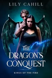 The Dragon's Conquest: A Paranormal Dragon Shifter Romance (Kings of the Fire #2)