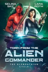 Torn from the Alien Commander: An Epic Space Opera Romance (The Klendathian Cycle #5)