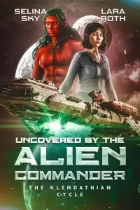 Uncovered by the Alien Commander: An Epic Space Opera Romance (The Klendathian Cycle #4)