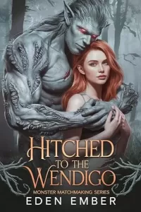 Hitched to the Wendigo (Monster Matchmaking Series #1)