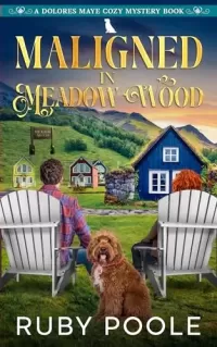 Maligned in Meadow Wood (Dolores Maye Cozy Murder Mystery #3)