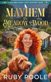 Mayhem in Meadow Wood (Dolores Maye Cozy Murder Mystery #1)