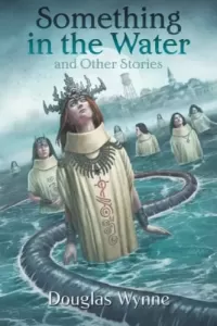 Something in the Water and Other Stories