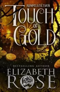 Touch of Gold: A Retelling of Rumpelstiltskin (Tangled Tales #4)