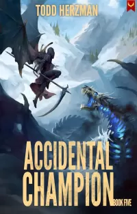 Accidental Champion 5: A LitRPG Adventure (Accidental Champion #5)