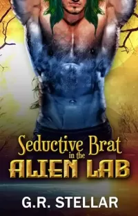 Seductive Brat in the Alien Lab: An Alien Sci-fi Romance (Alien Lab Love Experiment Series #10)
