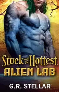 Stuck with the Hottest in Alien Lab: An Alien Sci-fi Romance (Alien Lab Love Experiment Series #8)