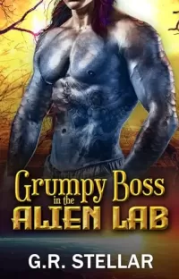 Grumpy Boss in the Alien Lab: An Alien Sci-fi Romance (Alien Lab Love Experiment Series #6)