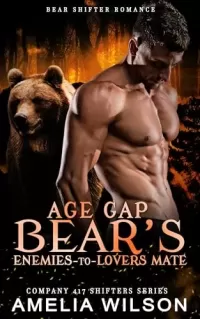 Age Gap Bear's Enemies-to-Lovers Mate: Paranormal Bear Shifter Romance (Company 417 Shifters Series #48)