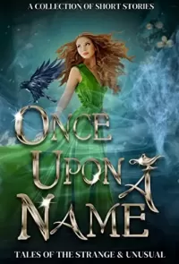 Once Upon a Name: Tales of the Strange and Unusual (What's in a Name? #1)