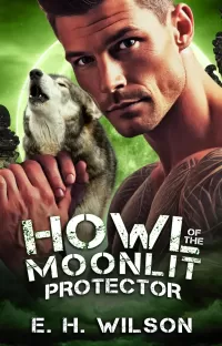 Howl of the Moonlit Protector: A Pack Protector Forced Proximity Romance (Duskhaven Grove Shifter Destinies Series #9)