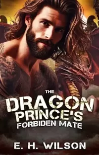 The Dragon Prince's Forbidden Mate: A Dragon Shifter Forbidden Romance (Duskhaven Grove Shifter Destinies Series #2)