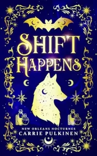 Shift Happens: A Frightfully Funny Paranormal Romantic Comedy (New Orleans Nocturnes #2)