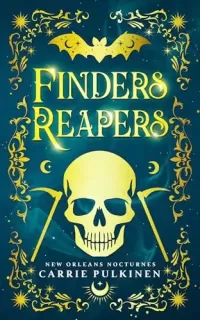 Finders Reapers: A Frightfully Funny Paranormal Romantic Comedy (New Orleans Nocturnes #5)