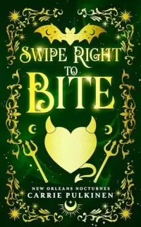 Swipe Right to Bite: A Frightfully Funny Paranormal Romantic Comedy (New Orleans Nocturnes #6)