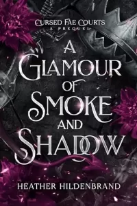 Glamour of Smoke & Shadow (Cursed Fae Courts #0.5)