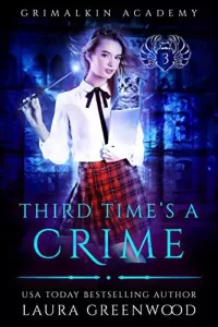 Third Time's A Crime (Grimalkin Academy #3)