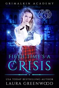 Fifth Time's A Crisis (Grimalkin Academy #5)