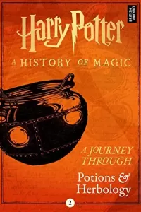 A Journey Through Potions and Herbology (Harry Potter: A History of Magic: A Journey Through #2)