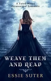 Weave Them And Reap: A Fated Mates Paranormal Romance (Weavers Of The Ether #1)