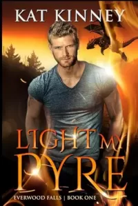 Light My Pyre (Everwood Falls #1)